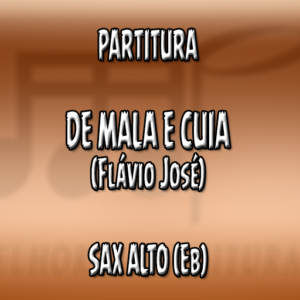 De Mala e Cuia (Flávio José) – Sax Alto (Eb)