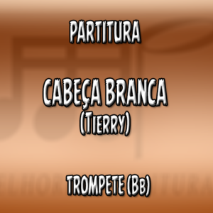 Cabeça Branca (Tierry) - Trompete (Bb)