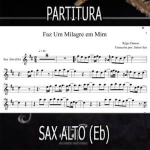 Faz Um Milagre em Mim (Regis Danese) – Sax Alto (Eb)
