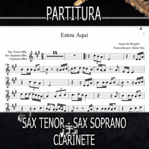 Partitura Estou Aqui (Anjos de Resgate) Sax Tenor-Soprano-Clarinete