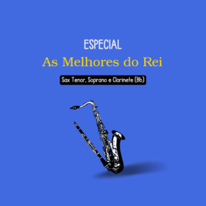 Pacote Roberto Carlos – Sax Tenor-Soprano-Clarinete (Bb)