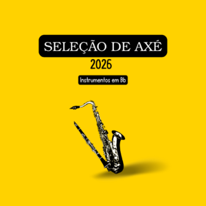 Seleção de Axé 2026 – Sax Tenor-Soprano-Clarinete (Bb)